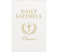 Daily Faithful Planner: Walk With God - 365 Days Christian Journal with Today’s Verse & Notes