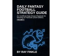 Daily Fantasy Football Strategy Guide: An Unofficial Data-Driven Playbook for Winning on FanDuel