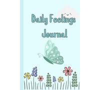 Daily Feelings Journal: For Tweens and Teens to Connect with Their Emotions