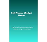 Daily Finance & Budget Planner: A 100-Day Money Management Diary to Track Expenses, Savings & Financial Goals