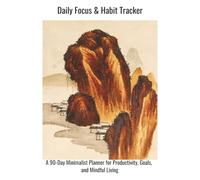 Daily Focus & Habit Tracker: A 90-Day Minimalist Planner for Productivity, Goals, and Mindful Living: Simple Daily Organizer, To-Do List, and Self-Care Journal for Busy Adults