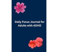 Daily Focus Journal for Adults with ADHD: 60-Day Guided Planner to Prioritize Tasks, Improve Focus, and Track Daily Progress