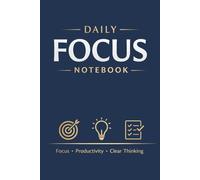 Daily Focus Notebook: A Clean Lined Notebook for Focus, Productivity & Clear Thinking