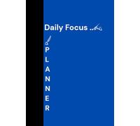 Daily Focus Notebook..: A Minimalist Planner to Boost Productivity, this sleek planner offers clear daily layouts for to-do lists, schedule, priorities, goals, and appointment, 120 pages, 7 x 10 inc.