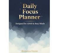 Daily Focus Planner designed for ADHD & Busy Minds: Undated System to Boost Focus, Productivity, and Mindfulness