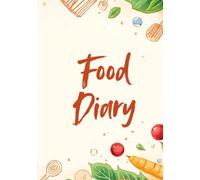 Daily Food Journal (6 Month Undated): Meal & Eating Time Tracker, Water Intake, Weight and Mood Log for Mindful Eating, Wellness & Healthy Habits