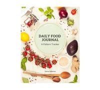 Daily Food Journal: A Pattern Tracker: Food and Mood Awareness, Daily Food Logging, Mindful Eating, and Wellness Habit Tracking
