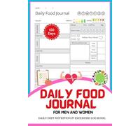 Daily Food Journal for Men and Women: Daily Diet Nutrition & Excercise Log Book. 150 Days Food Intake, Habit, Fitness Tracking and Workout Planner, Tracks Your Meals, Sleep, Mood.
