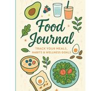 Daily Food Journal & Meal Tracker: 90-Day Wellness Planner for Healthy Eating, Weight Loss & Mindful Living