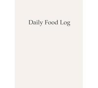 Daily Food Log: A Simple Daily Journal for Food Tracking, Physical Responses, and Personal Observations