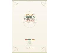 Daily Food & Nutrition Log Book: 90-Day Meal Tracker to Record Calories, Macros, Protein, Carbs and Fat - With Weekly Reviews and Daily Notes for ... Eating (Mind Body Soul Wellness Series)