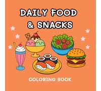 Daily Food & Snacks Coloring Book for Kids and Adults: Cute and Easy Food Coloring Pages For Stress Relief and Creative Fun