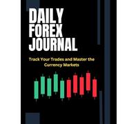 Daily Forex Journal: Track Your Trades and Master Consistency in the Forex Market