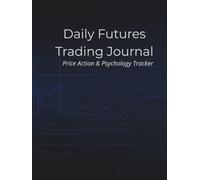 Daily Futures Trading Journal: Price Action & Psychology Tracker for Prop Firm, Funded, and ICT Traders