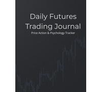 Daily Futures Trading Journal: Price Action & Psychology Tracker for Prop Firm, Funded, and ICT Traders