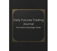 Daily Futures Trading Journal: Price Action & Psychology Tracker for Prop Firm, Funded, and ICT Traders