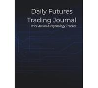 Daily Futures Trading Journal: Price Action & Psychology Tracker for Prop Firm, Funded, and ICT Traders
