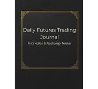 Daily Futures Trading Journal: Price Action & Psychology Tracker for Prop Firm, Funded, and ICT Traders