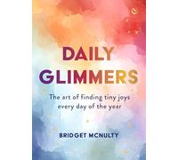 Daily Glimmers: The art of finding tiny joys every day of the year