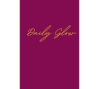 Daily Glow: A Lined Journal for Self-Care, Thoughts & Big Dreams