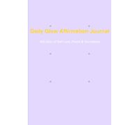 Daily Glow Affirmation Journal: 365 Days of Self-Love, Peace & Abundance