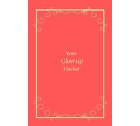 Daily Glow-Up Tracker: A Simple Self-Care And Self-Growth Tracker