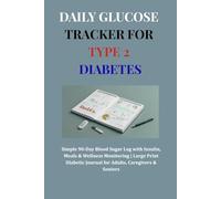 Daily Glucose Tracker for Type 2 Diabetes: Simple 90-Day Blood Sugar Log with Insulin, Meals & Wellness Monitoring | Large Print Diabetic Journal for Adults, Caregivers & Seniors 6X9