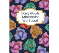 Daily Goals Minimalist Workbook: A Clean, Structured Journal for Focus, Productivity & Intentional Living