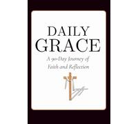 Daily Grace: A 90-Day Journey of Faith and Reflection