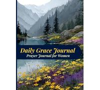 Daily Grace Journal: Prayers, Gratitude, and Scripture Reflections for Women