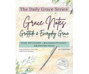 Daily Grace Series Vol. 2: Grace Notes: Gratitude & Everyday Grace A 30-Day Devotional & Activity Book for Christian Women (KJV Scripture): A Cozy Christian Alphabet Book for Kids (ABC)