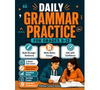 Daily Grammar Practice For Grades 9-12: A 36-Week Workbook To Build Stronger Sentences And Write Better Essays With 10-Minute High School Grammar, Punctuation, And Editing Practice & Answer Key