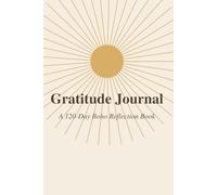 Daily Gratitude: A 120-Day Journey of Mindful Thankfulness: A mindful journal for intentional living.