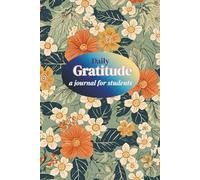 Daily Gratitude: A Journal for students: Stay positive, focused, and inspired through every challenge | Paperback 6 x 9 inches, 110 pages