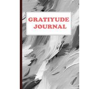 Daily Gratitude & Affirmation Journal : 120 Pages For Mindful Living