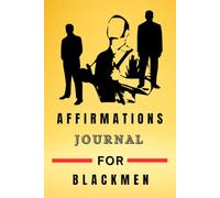 daily gratitude affirmations journal for black men: Prompts and Practices for Your Journey to Self-Worth, Self-Care, and Self-Acceptance
