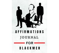 daily gratitude affirmations journal for black men: Prompts and Practices to Prioritize Yourself and Work on Your Well-Being, 6"X9", A5 size,112 pages