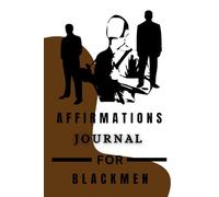 daily gratitude affirmations journal for black men: Prompts and Practices to Prioritize Yourself and Work on Your Well-Being, A5 Size, 6"X9", 112 Page, For Gift, Personal use