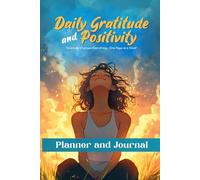 Daily Gratitude and Positivity: A 30-Day Guided Journal for Mindful Living, Self-Reflection, and Creating a More Joyful Life with Daily Prompts, Activities, and Inspirational Exercises