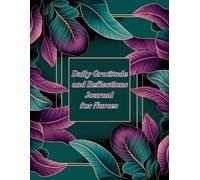 Daily Gratitude and Reflections Journal for Nurses: A Simple, Minimalist Wellness Log to Reflect, Recharge, and Prevent Burnout