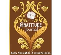 Daily Gratitude & Growth Journal for Positivity and Mindfulness in 120 Days: Happiness and Inner Peace with daily Gratitude Practice for Men & Women.