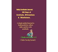 Daily Gratitude Journal: 100 Days of Affirmations & Mindfulness: How you being positive within 3 Months
