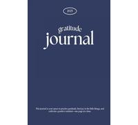 Daily Gratitude Journal 2025: A 365 Day Planner for Mindfulness, Positivity and Self-Reflection