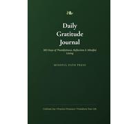 Daily Gratitude Journal: 365 Days of Thankfulness, Reflection & Mindful Living