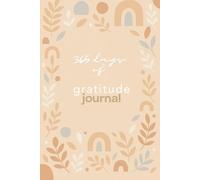 Daily Gratitude Journal: 365 Days to a Happier, More Positive You