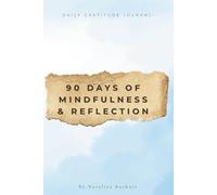 Daily Gratitude Journal: 90 Days of Mindfulness and Reflection: Cultivate Positivity, Reduce Stress, and Embrace a More Joyful Life