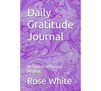 Daily Gratitude Journal: 90 Days to a Positive Mindset