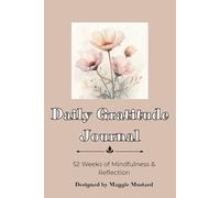 Daily Gratitude Journal: A 52-Week Journey: Cultivate Positivity, Mindfulness & Joy | Guided Prompts for Reflection, Appreciation and a More Balanced Life