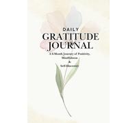 Daily Gratitude Journal: A 6-Month Journey of Positivity, Mindfulness & Self-Discovery