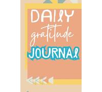 Daily Gratitude Journal: A 6x9 Daily Grateful Every Day to Reflect, Affirm, and Grow Positive
